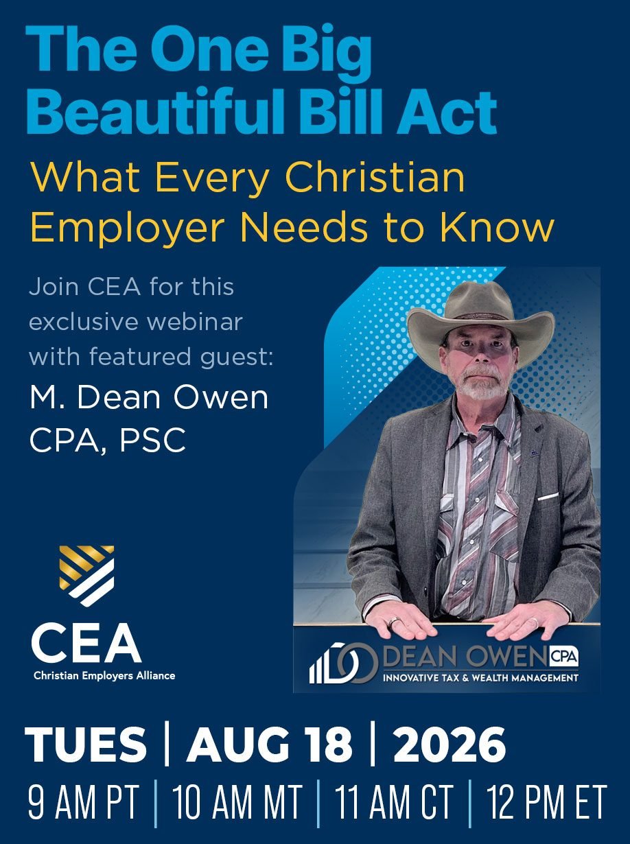 CEA Webinar: The One Big Beautiful Bill Act — What Every Christian Employer Needs to Know, Tuesday August 18 2026, featuring M. Dean Owen CPA PSC