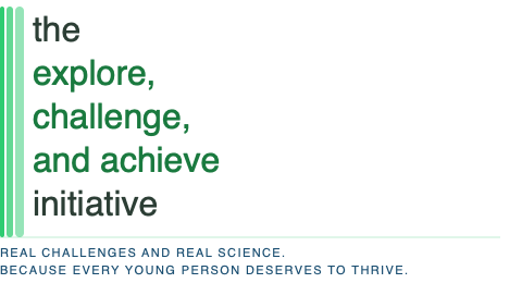 The Explore, Challenge, and Achieve Initiative — Real Challenges and Real Science.