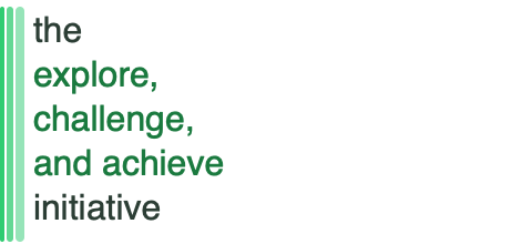 The Explore, Challenge, and Achieve Initiative